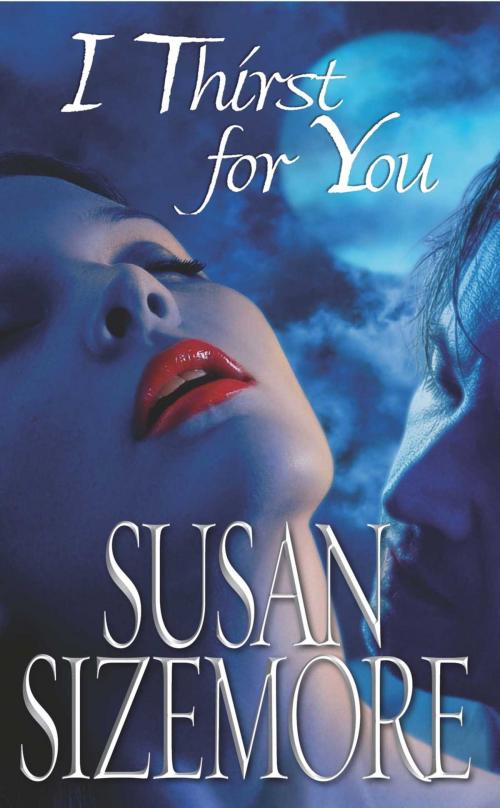 Cover of the book I Thirst for You by Susan Sizemore, Pocket Books