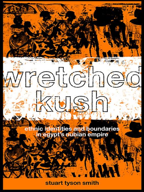 Cover of the book Wretched Kush by Stuart Tyson Smith, Taylor and Francis