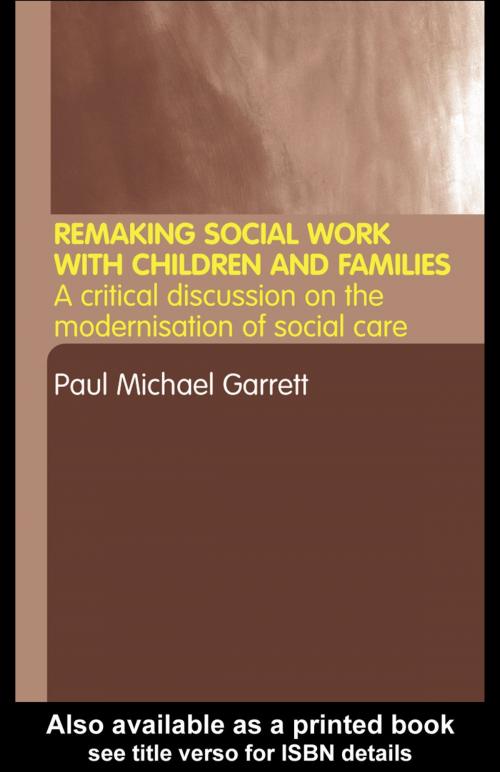Cover of the book Remaking Social Work with Children and Families by Paul Michael Garrett, Taylor and Francis