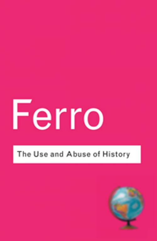 Cover of the book The Use and Abuse of History by Marc Ferro, Taylor and Francis