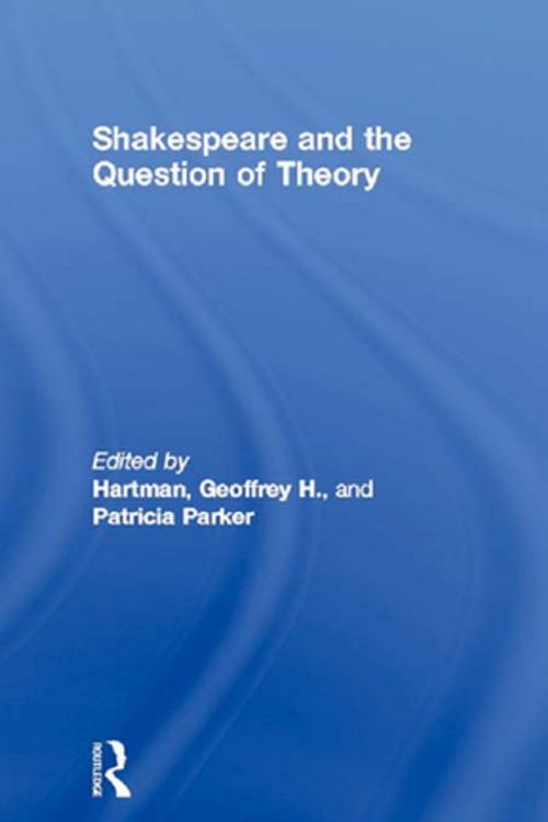 Cover of the book Shakespeare and the Question of Theory by , Taylor and Francis