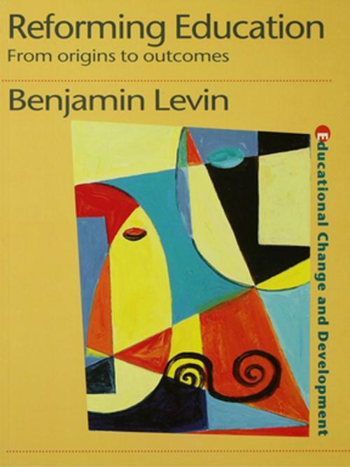 Cover of the book Reforming Education by Benjamin Levin, Taylor and Francis