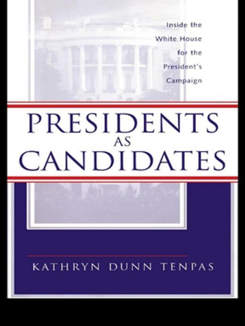Cover of the book Presidents as Candidates by Kathryn D. Tenpas, Taylor and Francis