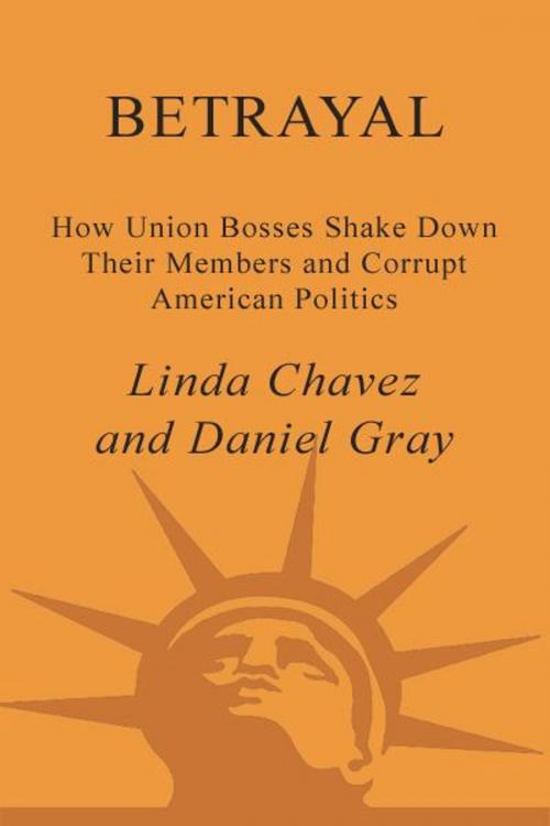 Cover of the book Betrayal by Linda Chavez, Daniel Gray, The Crown Publishing Group