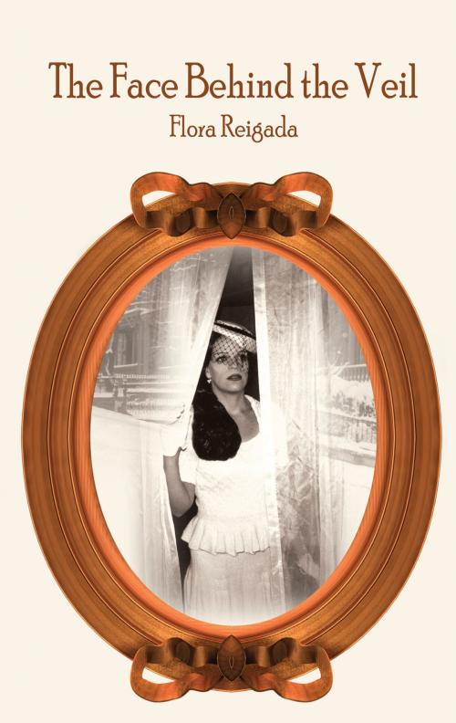 Cover of the book The Face Behind the Veil by Flora Reigada, AuthorHouse