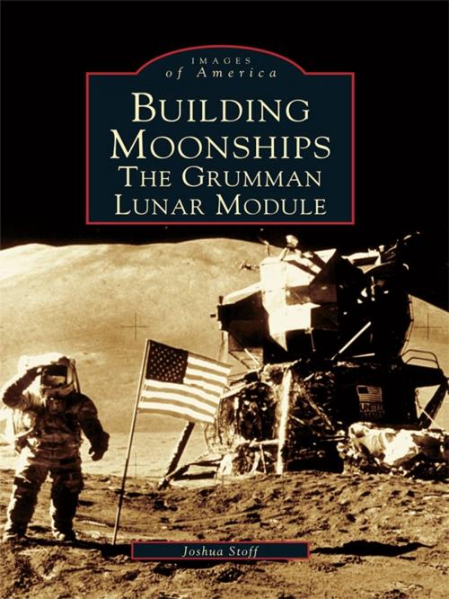 Cover of the book Building Moonships by Joshua Stoff, Arcadia Publishing Inc.