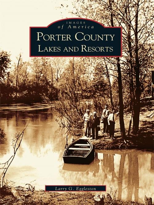 Cover of the book Porter County Lakes and Resorts by Larry G. Eggleston, Arcadia Publishing Inc.