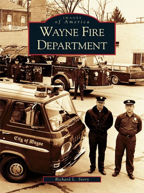 Cover of the book Wayne Fire Department by Richard L. Story, Arcadia Publishing Inc.