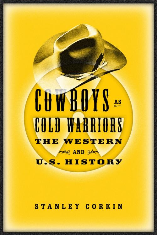 Cover of the book Cowboys As Cold Warriors by Stanley Corkin, Temple University Press