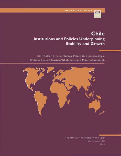 Cover of the book Chile: Institutions and Policies Underpinning Stability and Growth by Eliot Mr. Kalter, Steven Mr. Phillips, Manmohan Mr. Singh, Mauricio Mr. Villafuerte, Rodolfo Mr. Luzio, Marco Espinosa-Vega, INTERNATIONAL MONETARY FUND