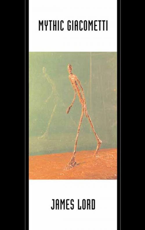 Cover of the book Mythic Giacometti by James Lord, Farrar, Straus and Giroux