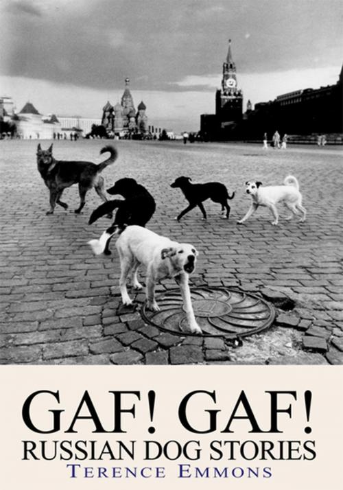Cover of the book Gaf! Gaf! Russian Dog Stories by Terence Emmons, Xlibris US