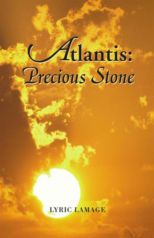 Cover of the book Atlantis: Precious Stone by Lyric LaMage, Xlibris US