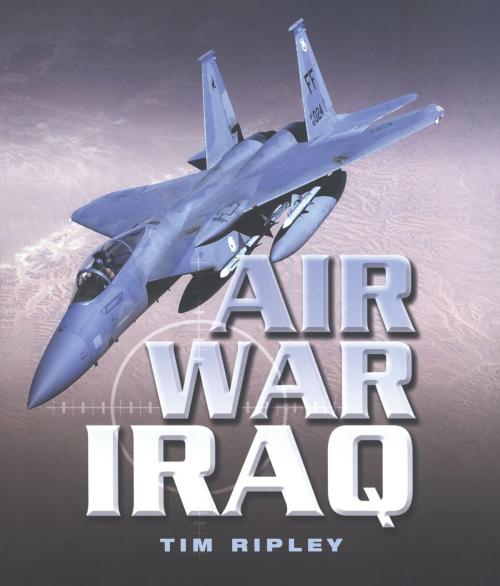 Cover of the book Air War Iraq by Tim Ripley, Pen and Sword