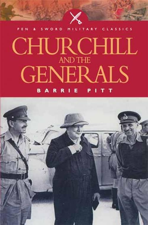 Cover of the book Churchill and the Generals by Barrie Pitt, Pen and Sword