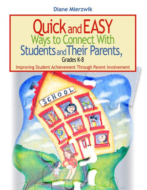 Cover of the book Quick and Easy Ways to Connect With Students and Their Parents, Grades K-8 by Nancy Diane Mierzwik, SAGE Publications