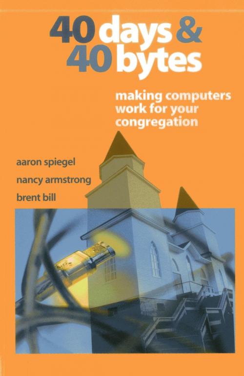 Cover of the book 40 Days and 40 Bytes by Aaron Spiegel, Nancy Armstrong, Brent Bill, Rowman & Littlefield Publishers