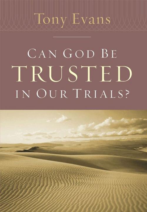 Cover of the book Can God Be Trusted in Our Trials? by Tony Evans, Moody Publishers