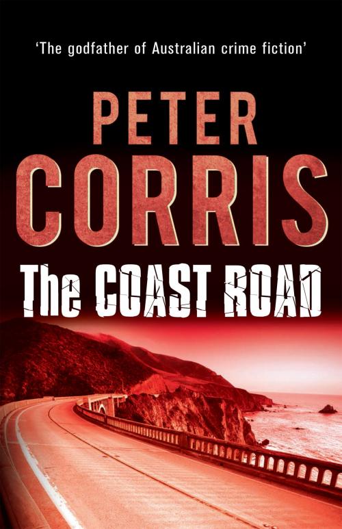 Cover of the book The Coast Road by Peter Corris, Allen & Unwin