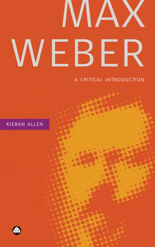 Cover of the book Max Weber by Kieran Allen, Pluto Press