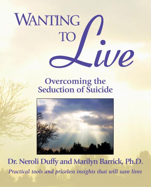 Cover of the book Wanting to Live by Dr. Neroli Duffy, Marilyn C. Barrick Ph.D., Summit University Press