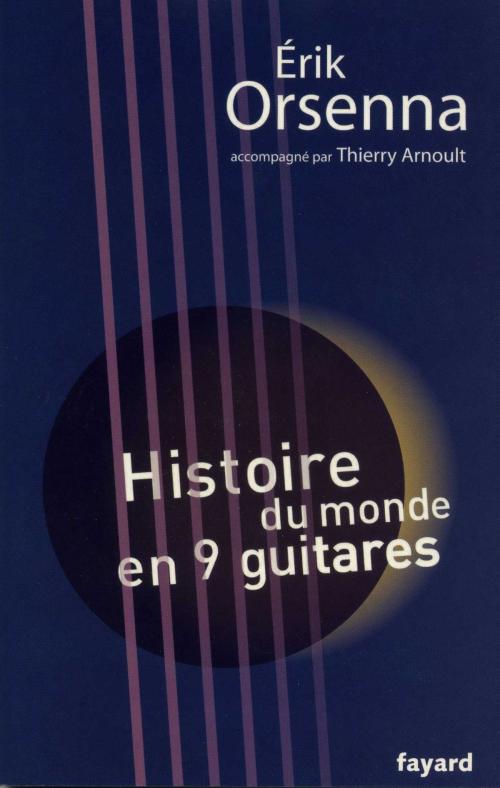Cover of the book Histoire du monde en 9 guitares by Erik Orsenna, Thierry Arnoult, Fayard