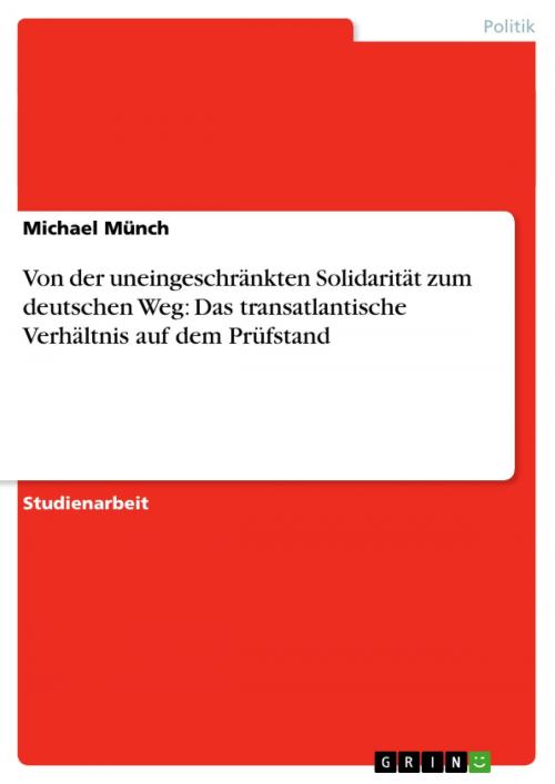 Cover of the book Von der uneingeschränkten Solidarität zum deutschen Weg: Das transatlantische Verhältnis auf dem Prüfstand by Michael Münch, GRIN Verlag