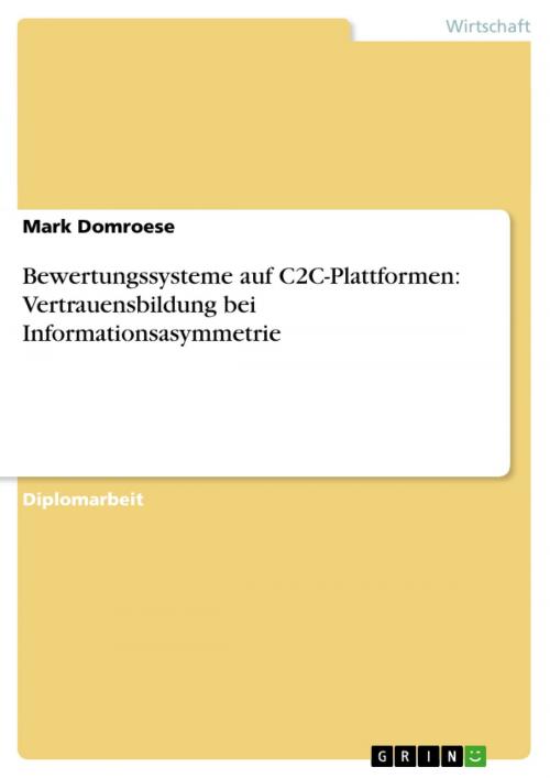 Cover of the book Bewertungssysteme auf C2C-Plattformen: Vertrauensbildung bei Informationsasymmetrie by Mark Domroese, GRIN Verlag