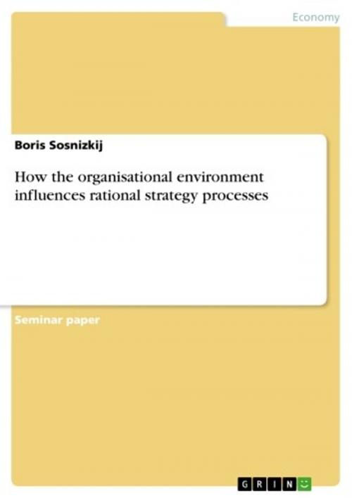 Cover of the book How the organisational environment influences rational strategy processes by Boris Sosnizkij, GRIN Publishing