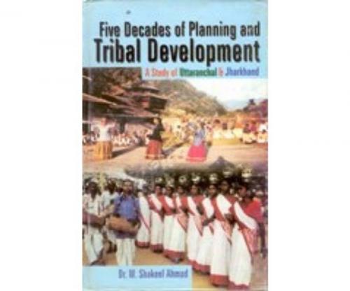 Cover of the book Five Decades of Planning and Tribal Development by M. Shakeel Ahmed, Gyan Publishing House