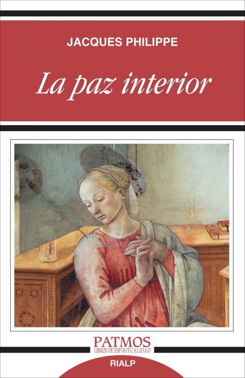 Cover of the book La paz interior by Jacques Philippe, Ediciones Rialp
