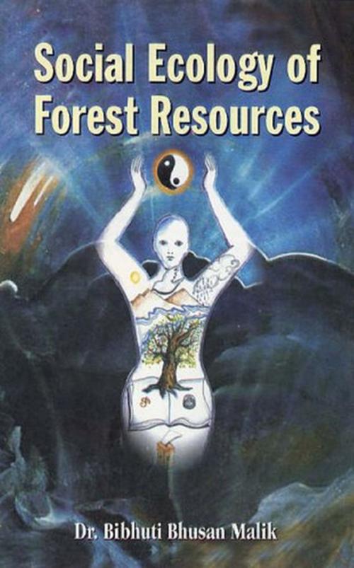 Cover of the book Social Ecology of Forest Resources by Bibhuti Bhushan Malik, Kalpaz Publications