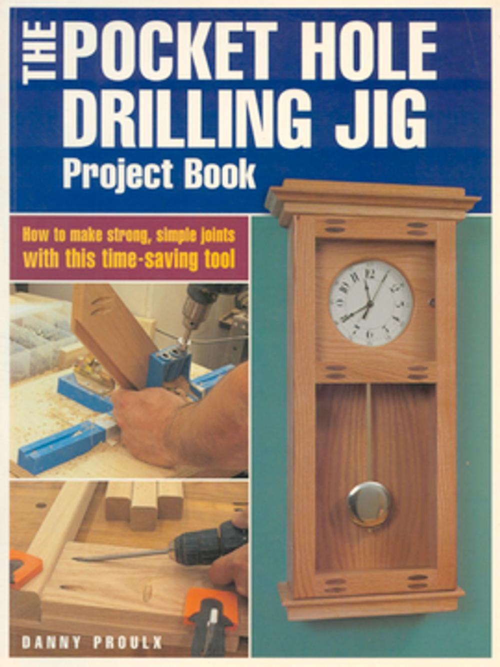 Big bigCover of The Pocket Hole Drilling Jig Project Book