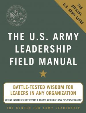 Cover of the book The U.S. Army Leadership Field Manual by James Hasik, Stacey Rudnick