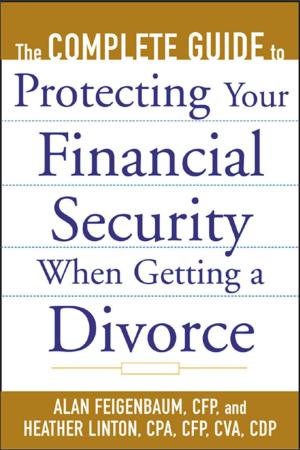 Cover of the book The Complete Guide to Protecting Your Financial Security When Getting a Divorce by Russel Gehrke