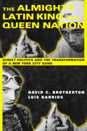 Cover of the book The Almighty Latin King and Queen Nation by James Clay Moltz