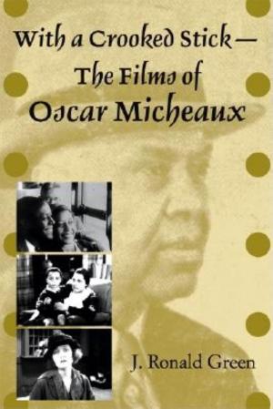 Cover of the book With a Crooked Stick--The Films of Oscar Micheaux by Joan Benson