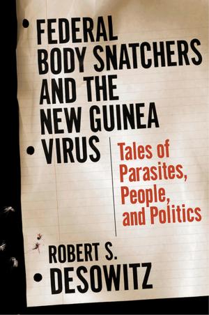 Cover of the book Federal Bodysnatchers and the New Guinea Virus: Tales of Parasites, People, and Politics by Erik H. Erikson, Joan M. Erikson