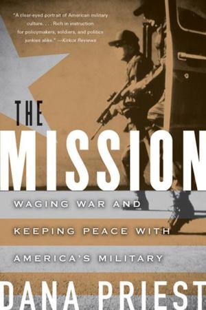 Cover of the book The Mission: Waging War and Keeping Peace with America's Military by Dennis E. Shasha