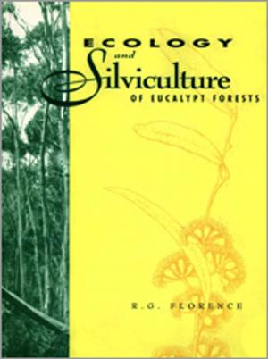Cover of the book Ecology and Silviculture of Eucalypt Forests by Lindenmayer, Michael, Crane, Okada, Barton, Ikin, Florance
