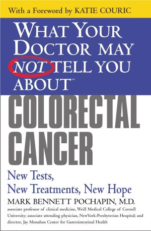 Cover of the book What Your Doctor May Not Tell You About(TM): Colorectal Cancer by Liz Claman