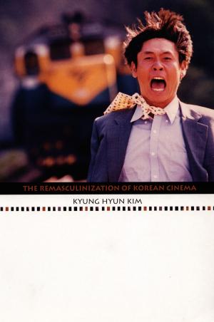 Cover of the book The Remasculinization of Korean Cinema by René Prieto
