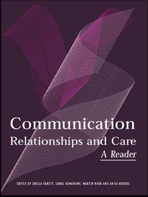 Cover of the book Communication, Relationships and Care by Clare Wood, Nenagh Kemp, Beverly Plester