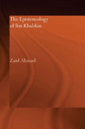 Cover of the book The Epistemology of Ibn Khaldun by Matthew Dillon, Lynda Garland