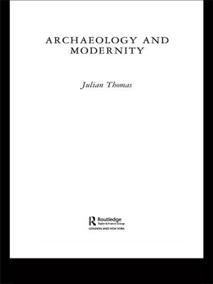 Cover of the book Archaeology and Modernity by R. P. Beckinsale, Mrs R J M Chorley, R. J. Chorley, A J Dunn, A. J. Dunn