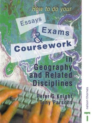 Cover of the book How to do your Essays, Exams and Coursework in Geography and Related Disciplines by Christine Riefa