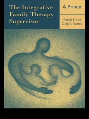 Cover of the book The Integrative Family Therapy Supervisor: A Primer by Ying Zhu