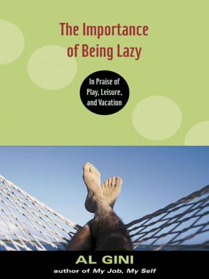 Cover of the book The Importance of Being Lazy by Joel Spring
