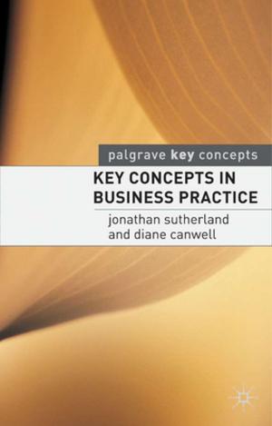 Cover of the book Key Concepts in Business Practice by Jerzy Lukowski, Jeremy Black