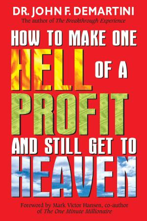 Cover of the book How To Make One Hell Of A Profit and Still Get In To Heaven by Brendon Burchard